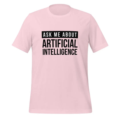 Ask Me About Artificial Intelligence in Black T-Shirt (unisex) - Soft Pink / M