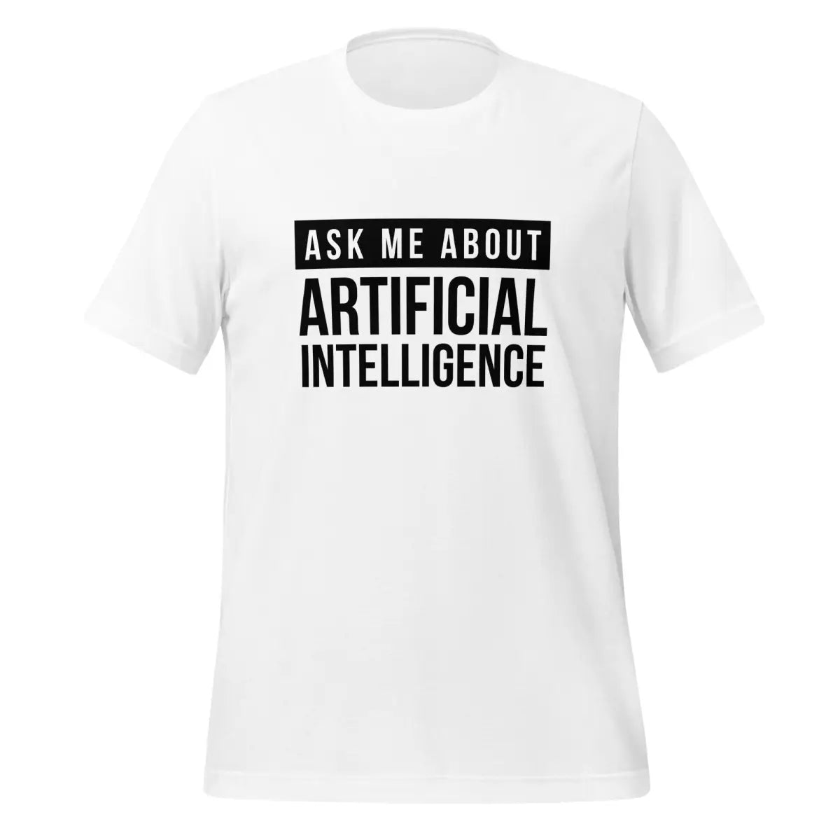 Ask Me About Artificial Intelligence in Black T-Shirt (unisex) - White / M