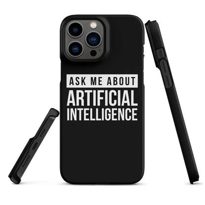 Ask Me About Artificial Intelligence Snap Case for iPhone® - iPhone 13 Pro Max