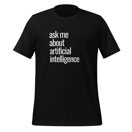 Ask Me About Artificial Intelligence T - Shirt 2 (unisex) - Black - AI Store