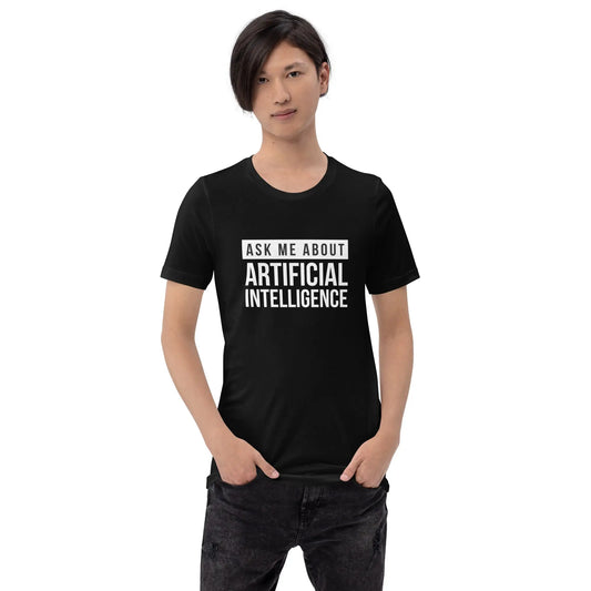 The Ask me About Artificial Intelligence T-shirt (unisex).