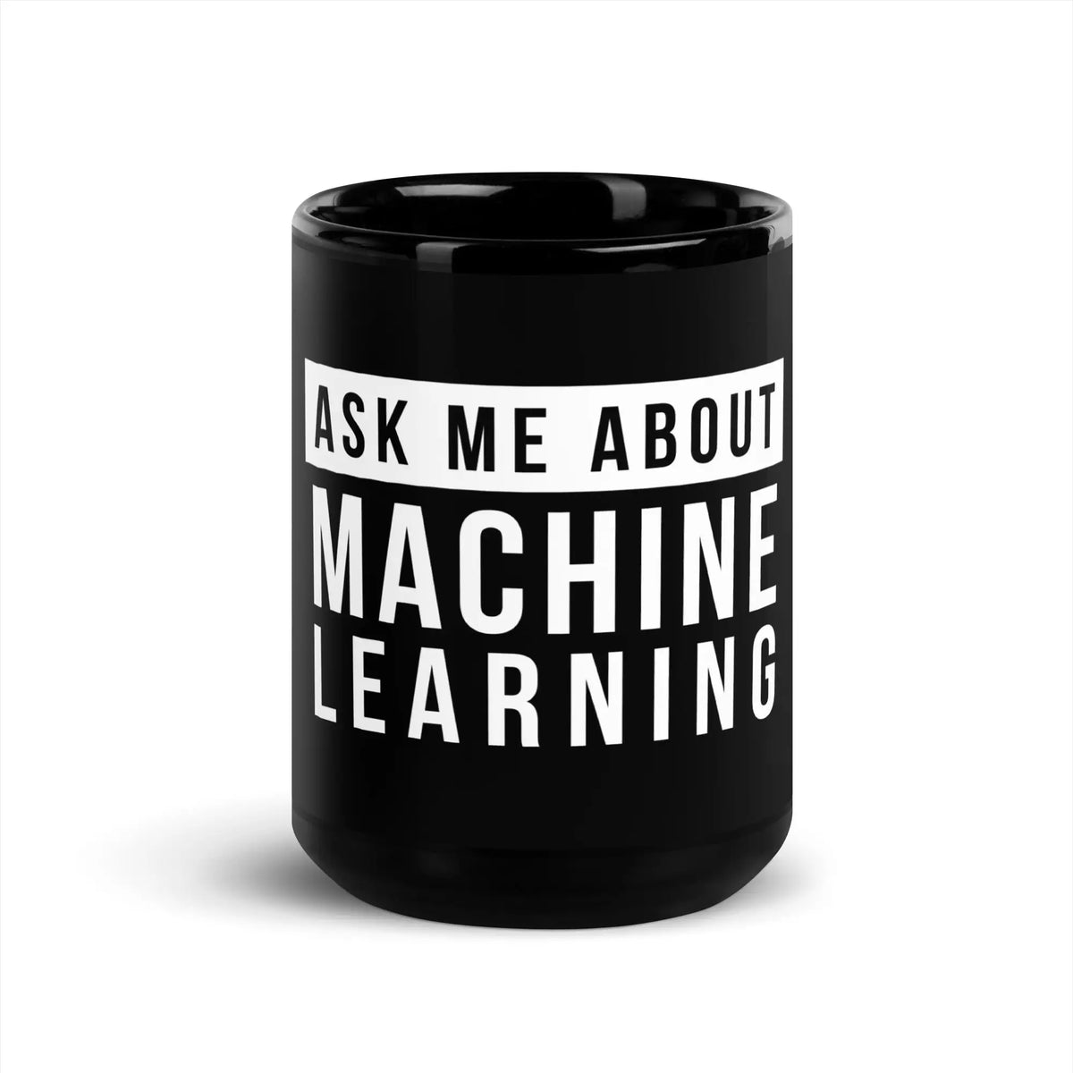 Ask Me About Machine Learning Black Glossy Mug - 15 oz