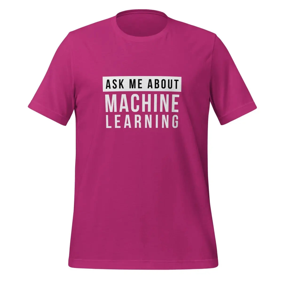 Ask Me About Machine Learning T-Shirt (unisex) - Berry / M