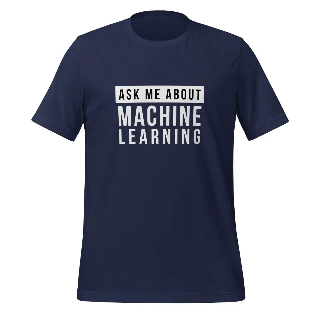 Ask Me About Machine Learning T-Shirt (unisex) - Navy / M