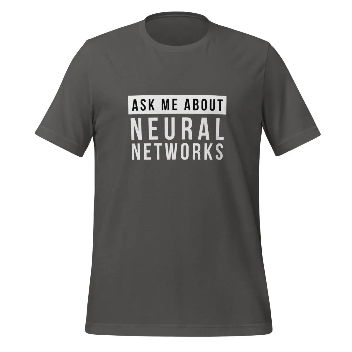 Ask Me About Neural Networks T-Shirt (unisex) - Asphalt / M