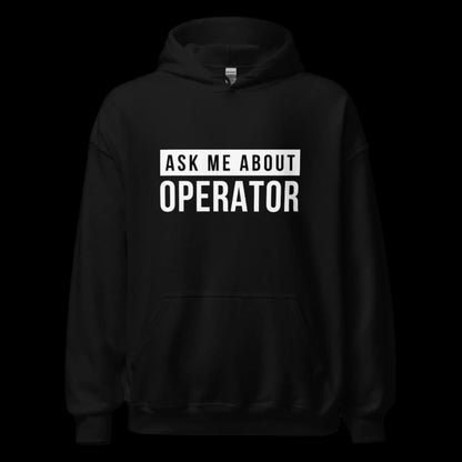 Ask Me About Operator Hoodie (unisex)