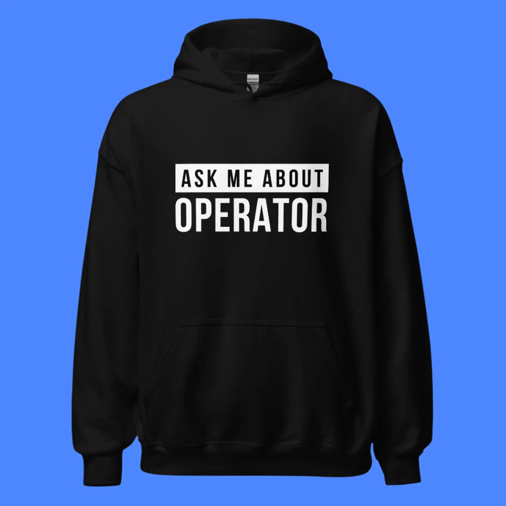 Ask Me About Operator Hoodie (unisex)