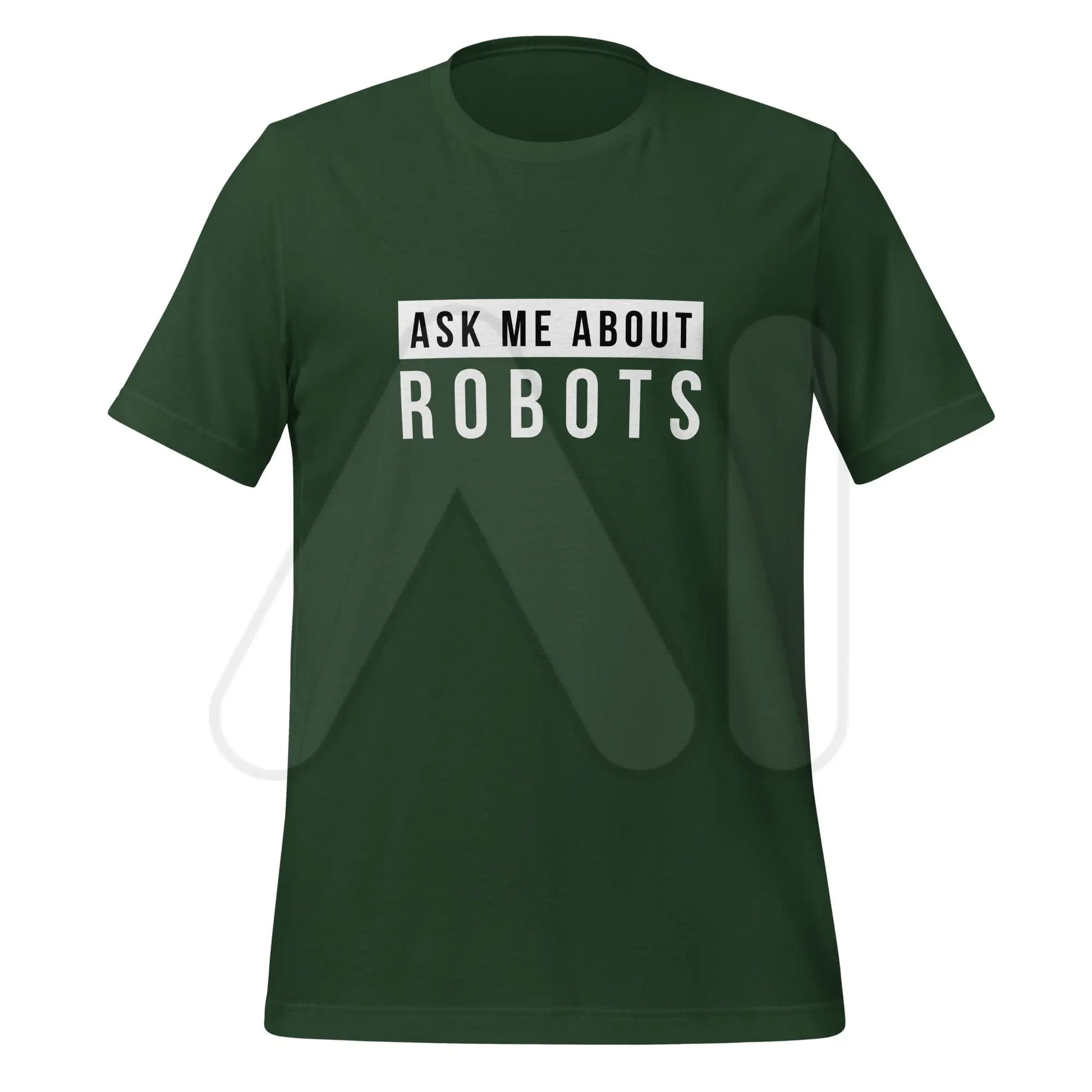 Ask Me About Robots T-Shirt (unisex) - Forest / M