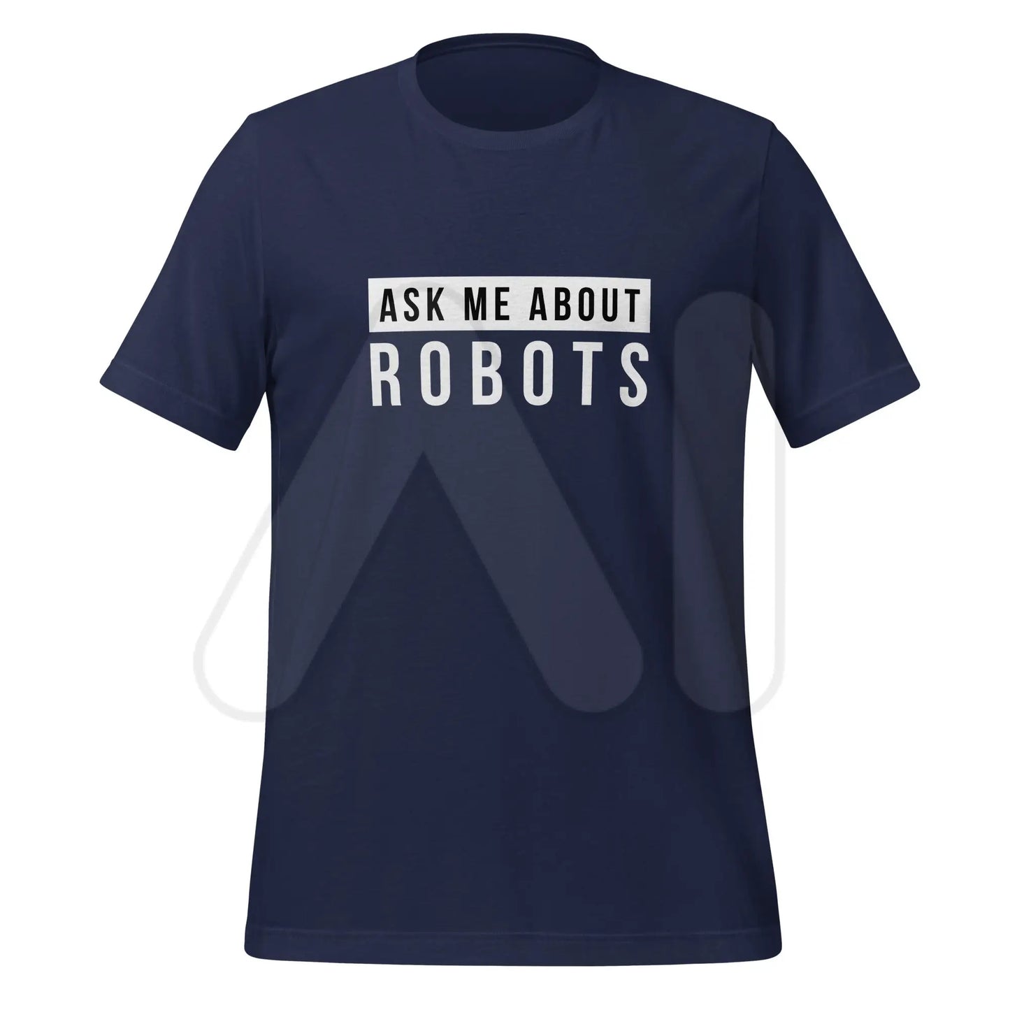 Ask Me About Robots T-Shirt (unisex) - Navy / M