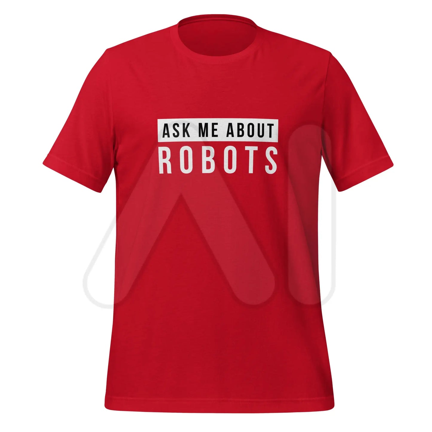 Ask Me About Robots T-Shirt (unisex) - Red / M