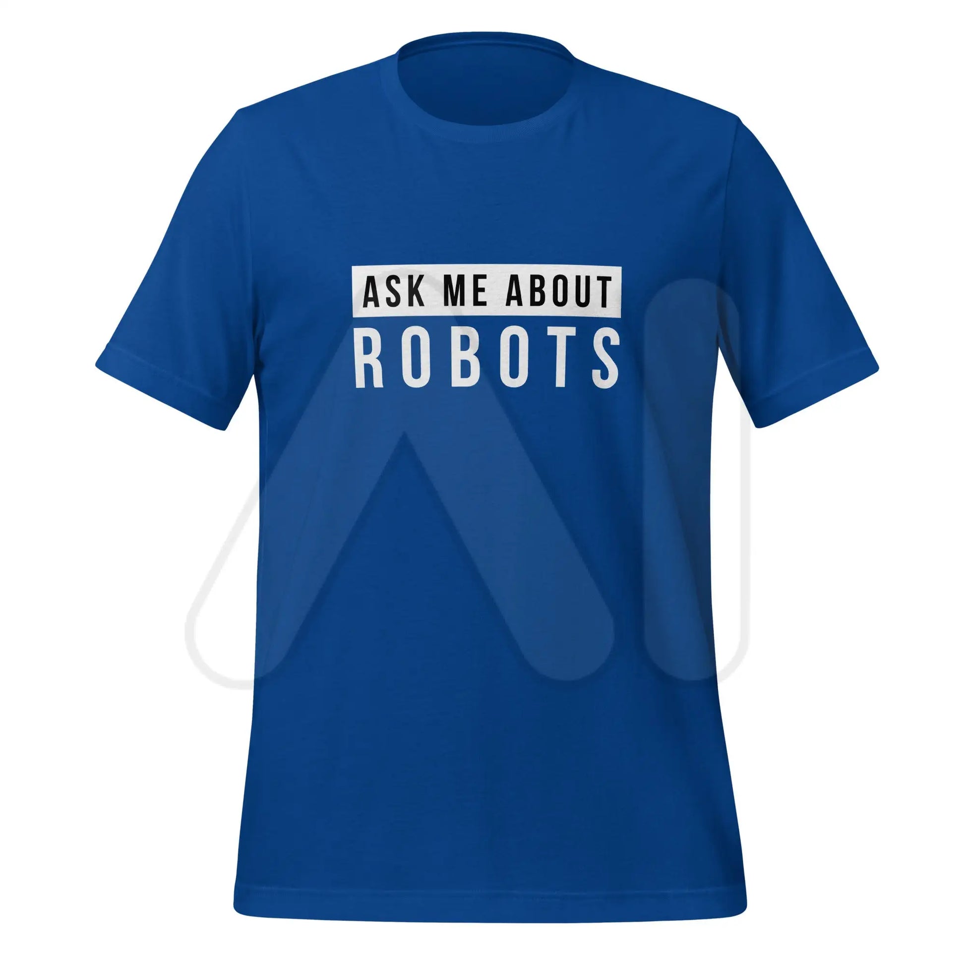 Ask Me About Robots T-Shirt (unisex) - True Royal / M