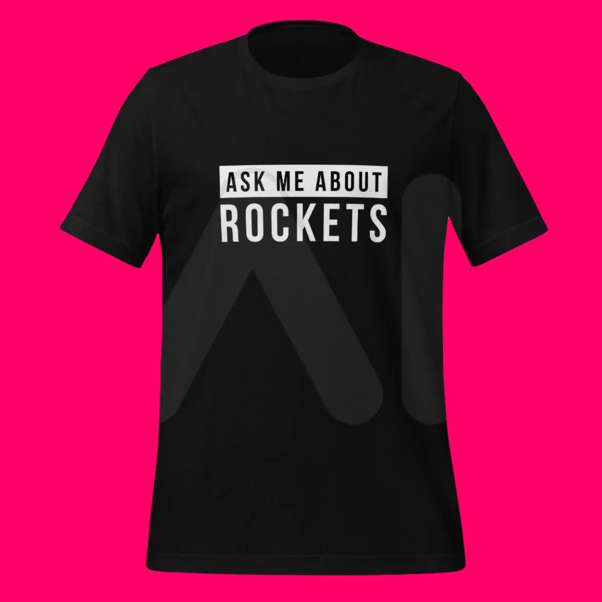 Ask Me About Rockets T-Shirt (unisex)