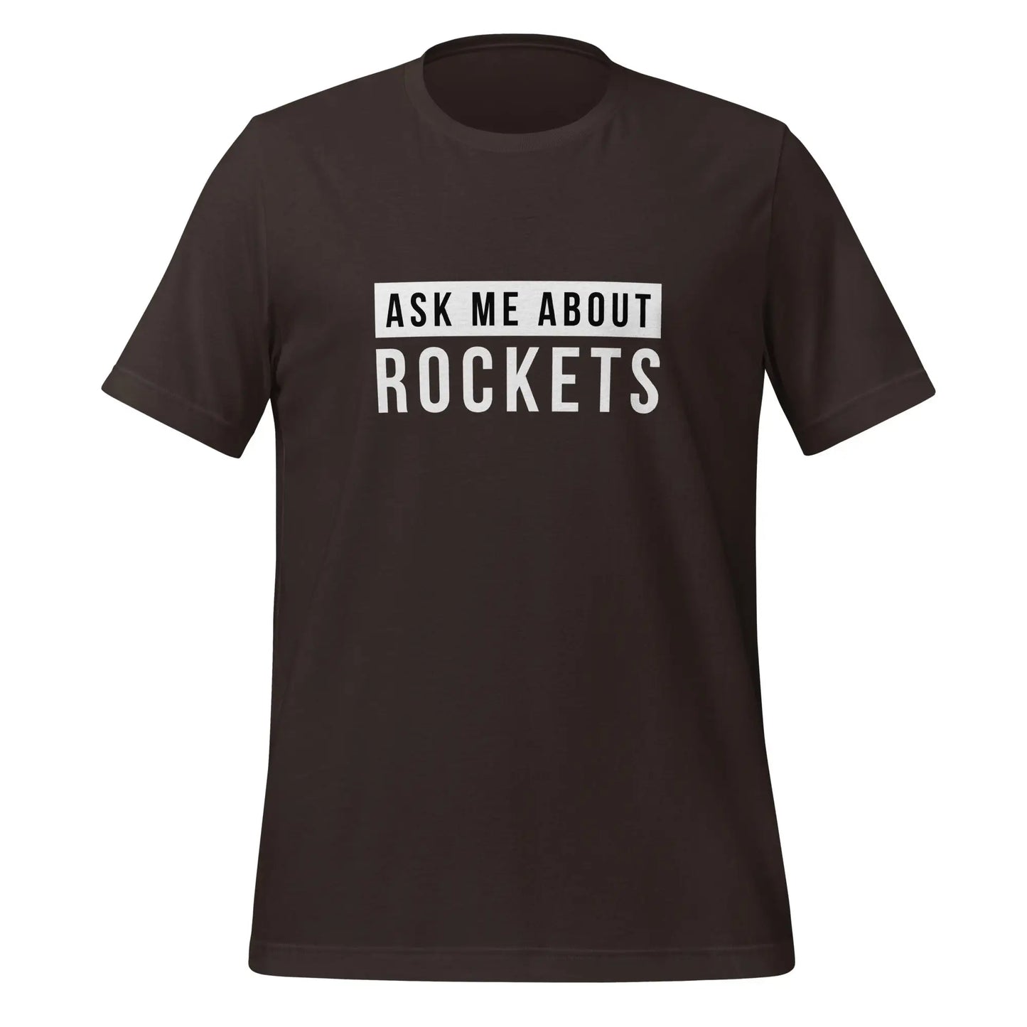 Ask Me About Rockets T-Shirt (unisex) - Brown / M