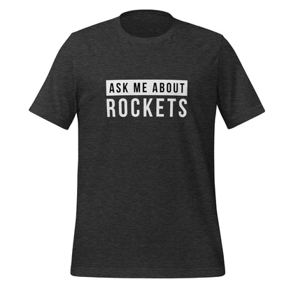 Ask Me About Rockets T-Shirt (unisex) - Dark Grey Heather / M