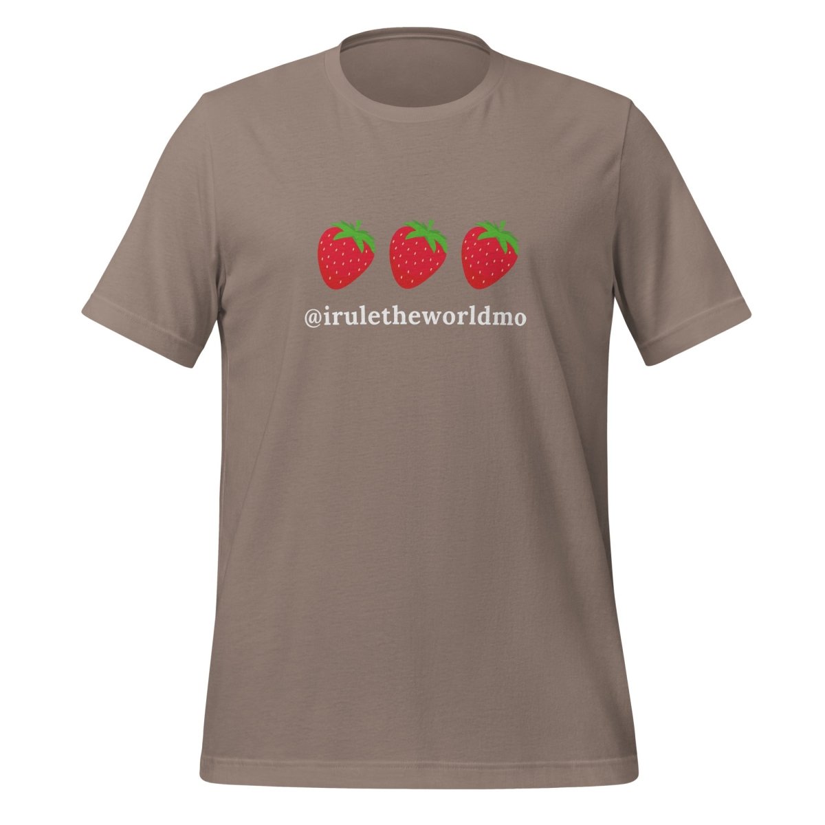 @iruletheworldmo Strawberry T-Shirt (unisex) - Pebble - AI Store