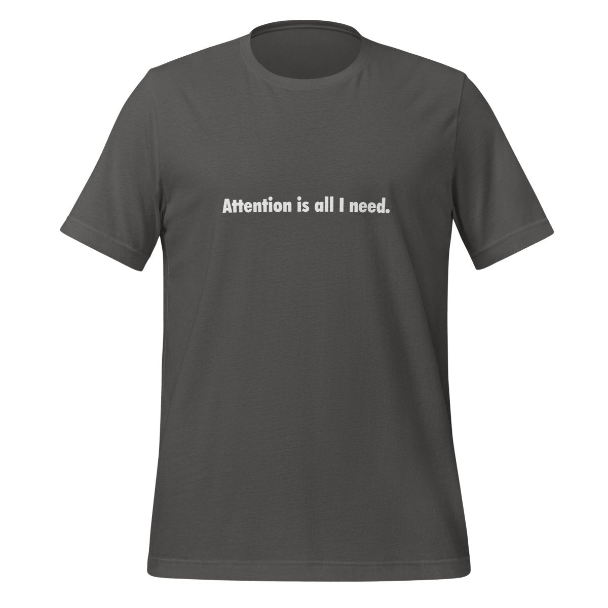 Attention is all I need. T - Shirt (unisex) - Asphalt - AI Store