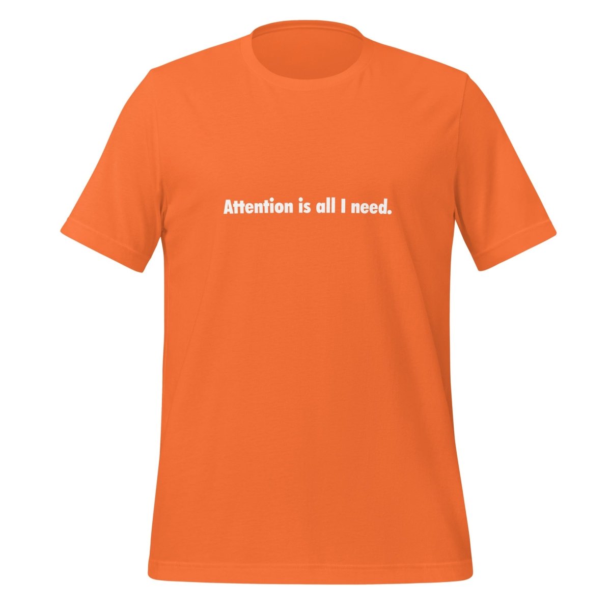 Attention is all I need. T - Shirt (unisex) - Orange - AI Store