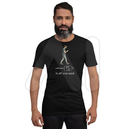 Attention is All this Man Needs T-Shirt (unisex)