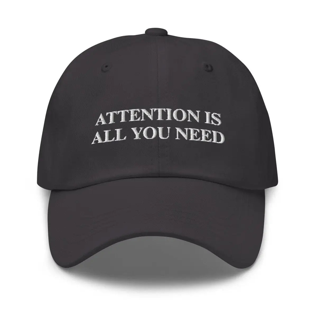 ATTENTION IS ALL YOU NEED Embroidered Cap - Dark Grey