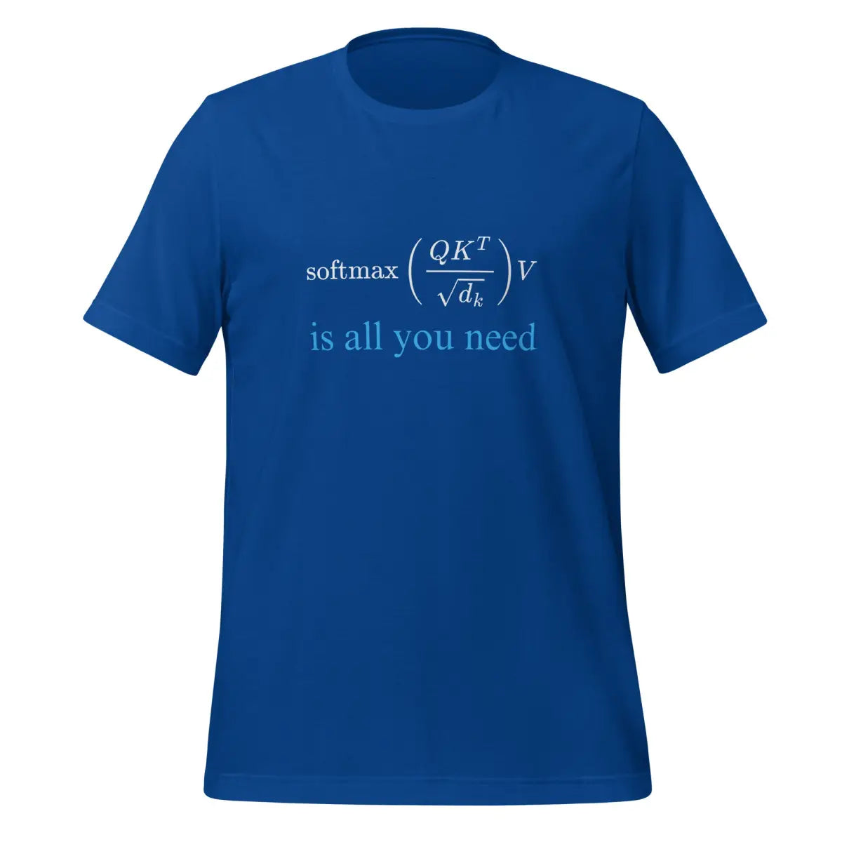 Attention is All You Need in Blue T-Shirt (unisex) - True Royal / M