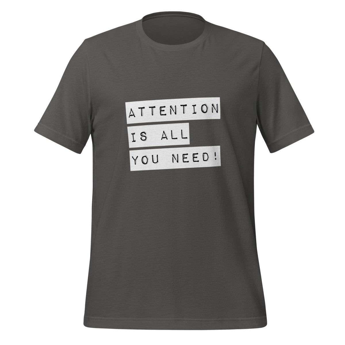 Attention is all you need! Label T-Shirt (unisex) - Asphalt - AI Store