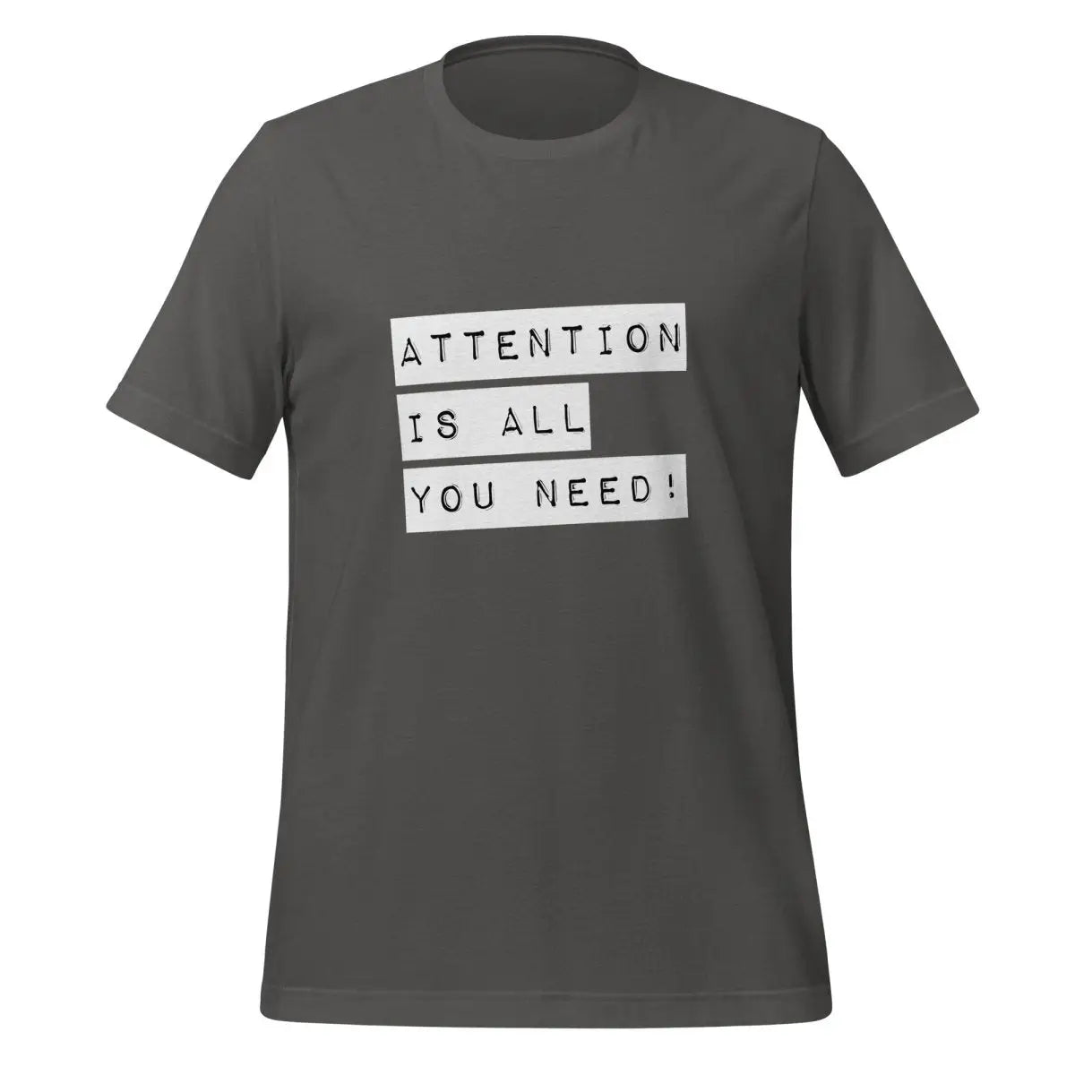 The Attention is All you Need! Label T-shirt (unisex) Asphalt / m.