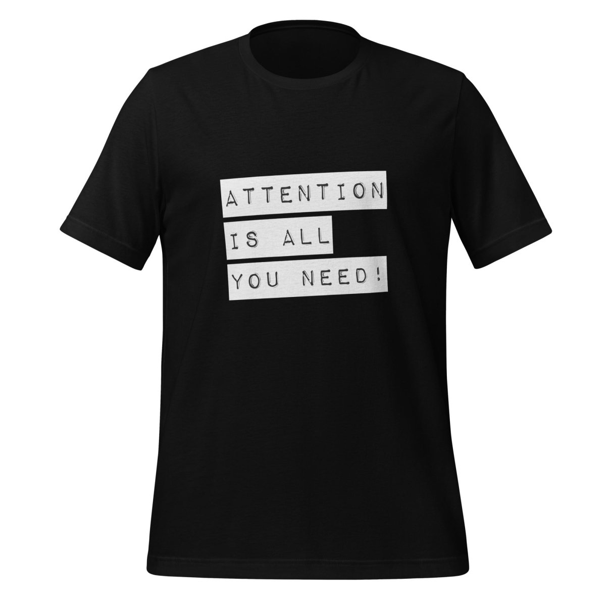 Attention is all you need! Label T-Shirt (unisex) - Black - AI Store