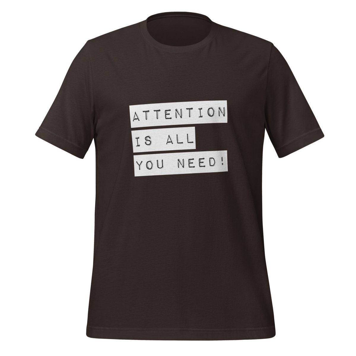 Attention is all you need! Label T-Shirt (unisex) - Brown - AI Store