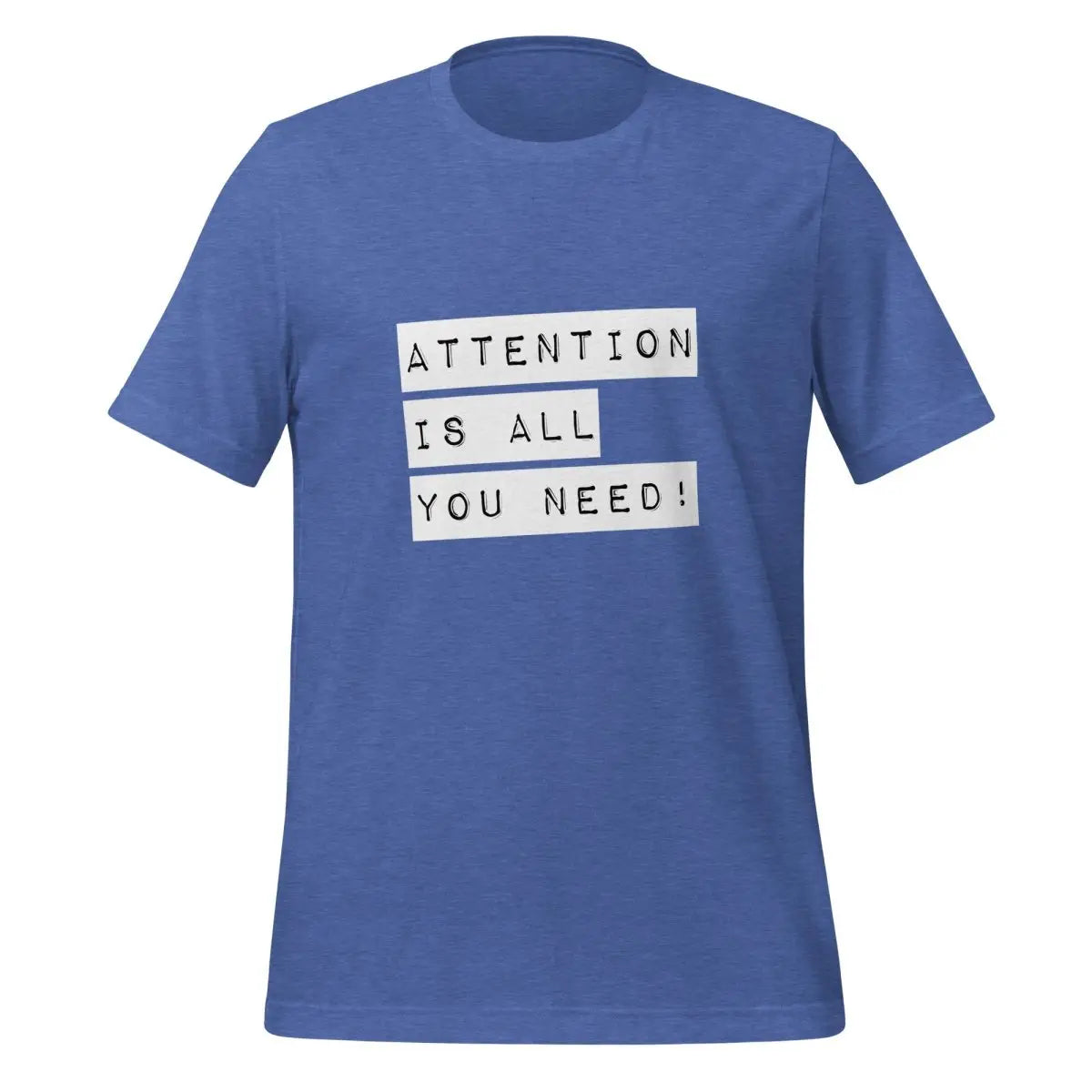 The Attention is All you Need! Label T-shirt (unisex) Heather True Royal / m.