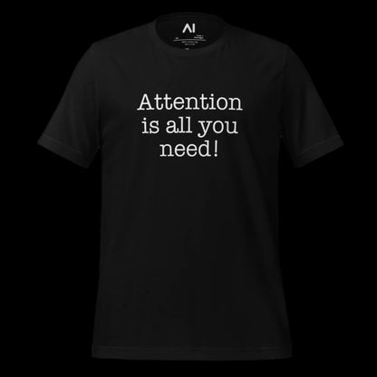 Attention is All You Need T-Shirt 3 (unisex)