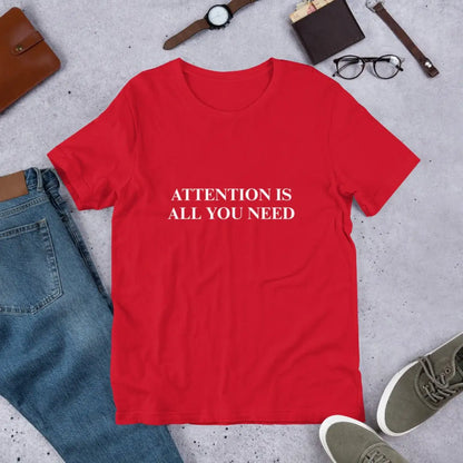 ATTENTION IS ALL YOU NEED T-Shirt (unisex)