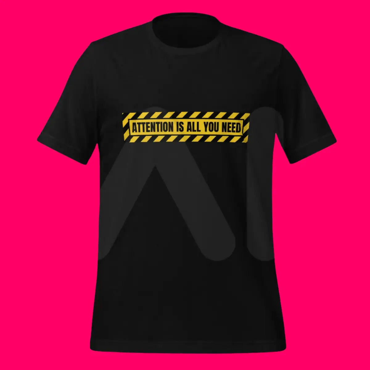 ATTENTION IS ALL YOU NEED Warning T-Shirt (unisex)