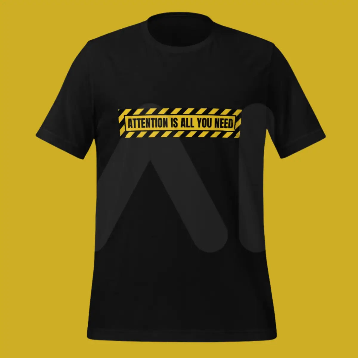 ATTENTION IS ALL YOU NEED Warning T-Shirt (unisex)