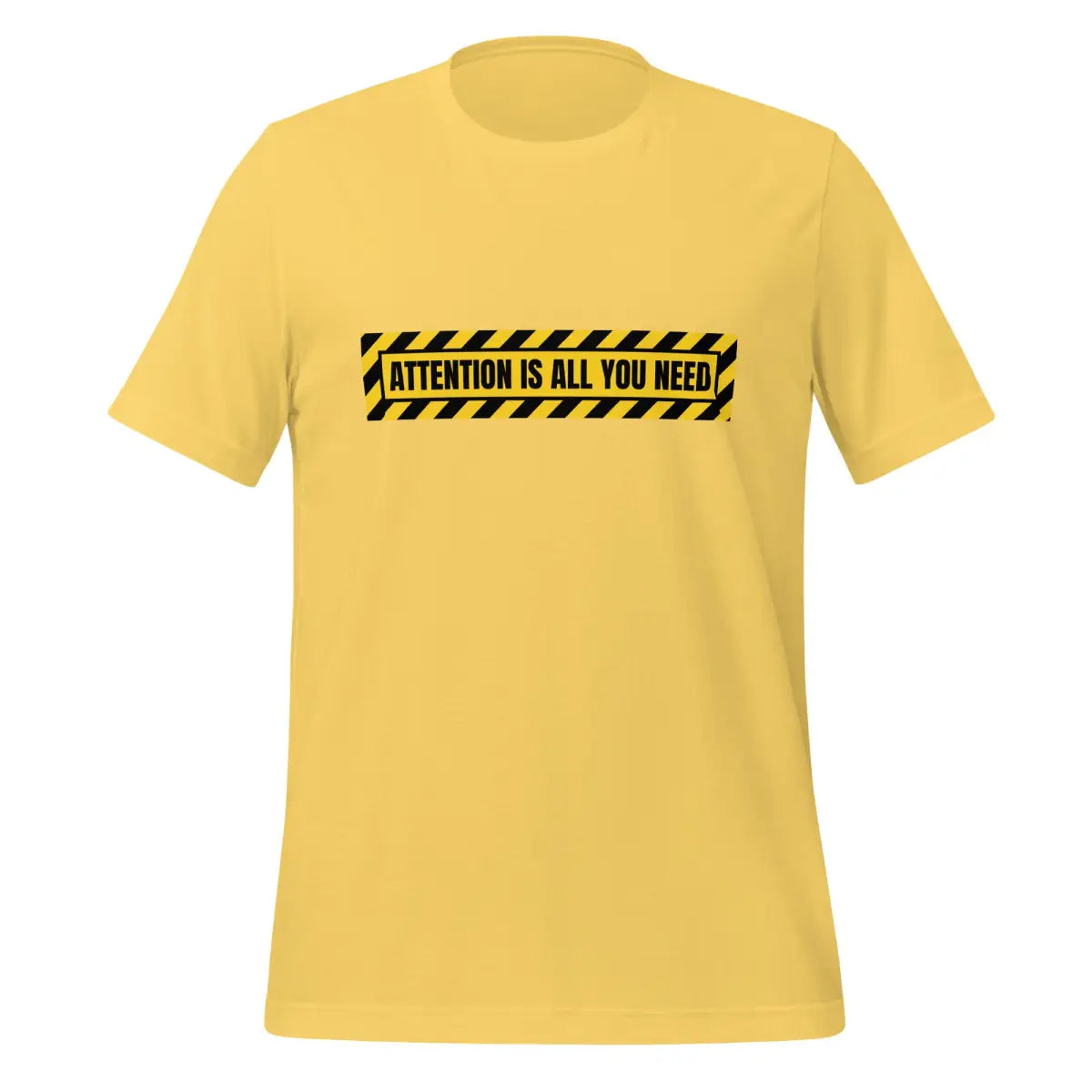 ATTENTION IS ALL YOU NEED Warning T-Shirt (unisex) - Yellow / M