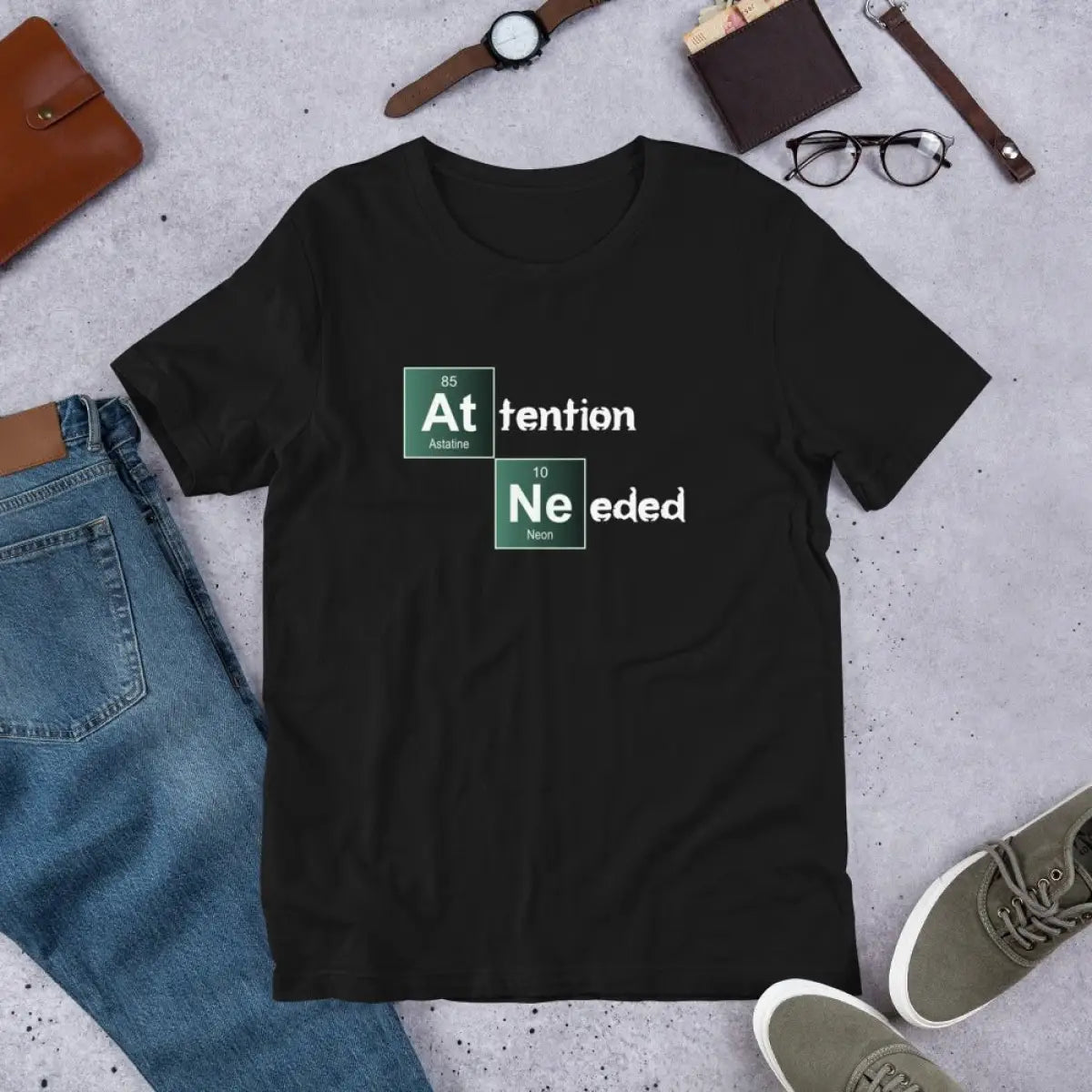 Attention Needed Breaking Bad Style T-Shirt (unisex)