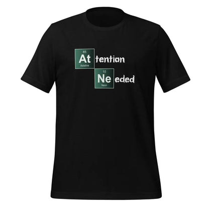 Attention Needed Breaking Bad Style T-Shirt (unisex) - Black / M