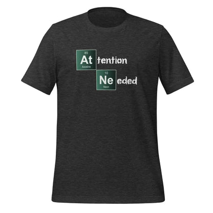 Attention Needed Breaking Bad Style T-Shirt (unisex) - Dark Grey Heather / M