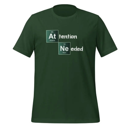 Attention Needed Breaking Bad Style T-Shirt (unisex) - Forest / M