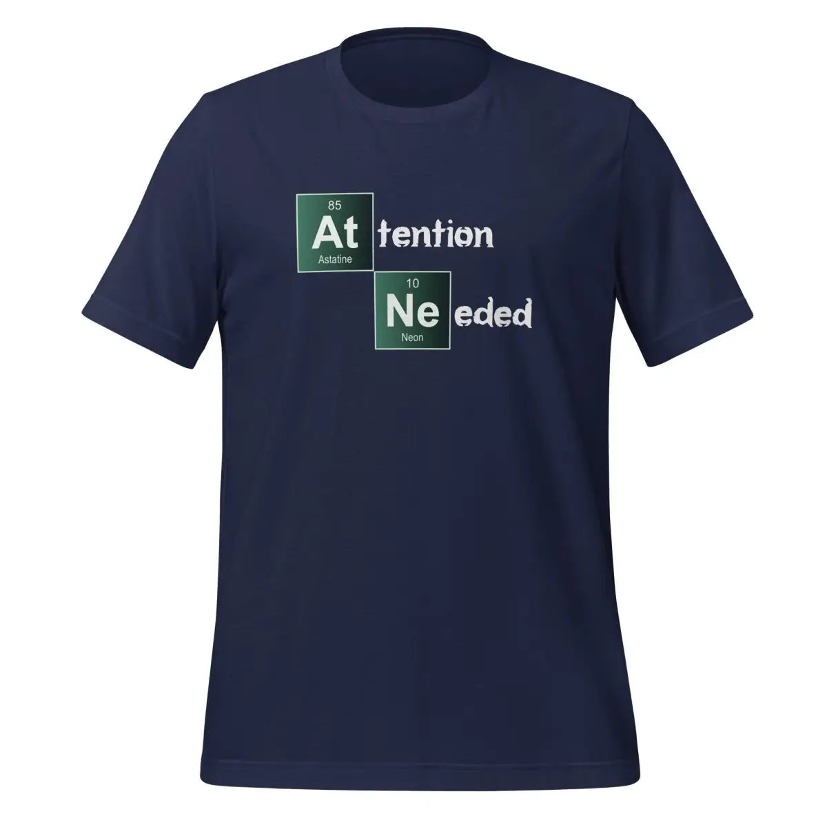 Attention Needed Breaking Bad Style T-Shirt (unisex) - Navy / M