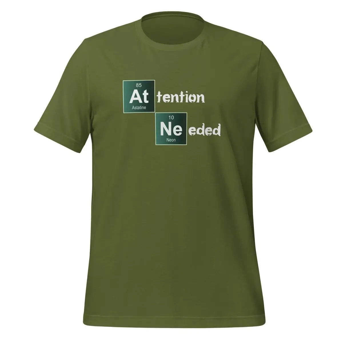 Attention Needed Breaking Bad Style T-Shirt (unisex) - Olive / M