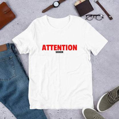 Attention Seeker T-Shirt 2 (unisex)