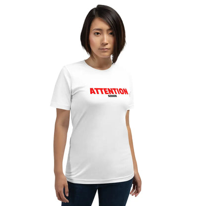 Attention Seeker T-Shirt 2 (unisex)