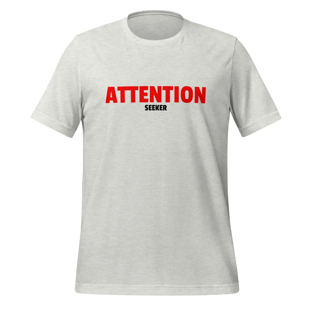 Attention Seeker T-Shirt 2 (unisex) - Ash / S