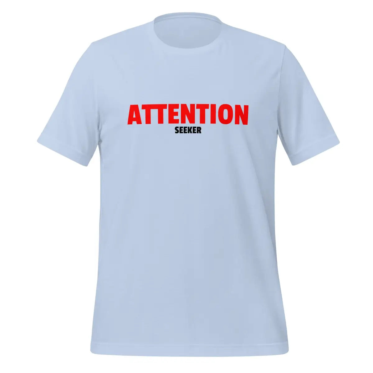 Attention Seeker T-Shirt 2 (unisex) - Baby Blue / XS