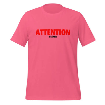 Attention Seeker T-Shirt 2 (unisex) - Charity Pink / XS