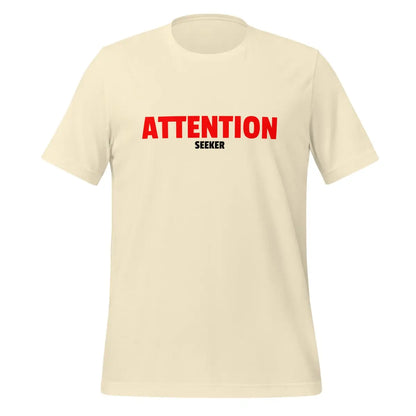 Attention Seeker T-Shirt 2 (unisex) - Natural / XS