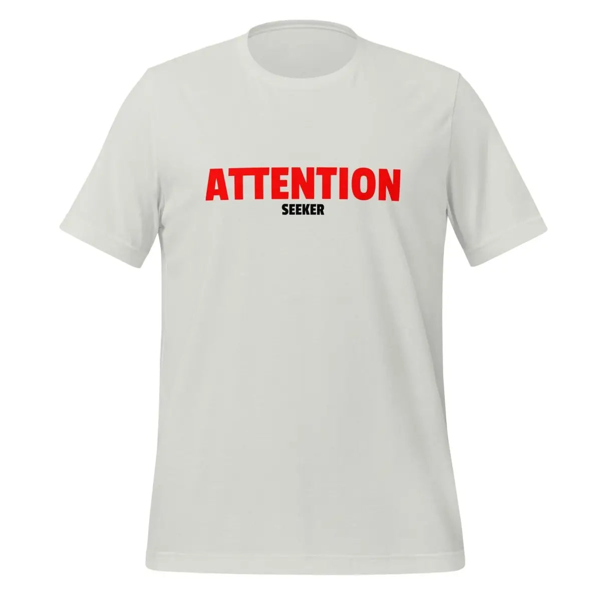 Attention Seeker T-Shirt 2 (unisex) - Silver / M