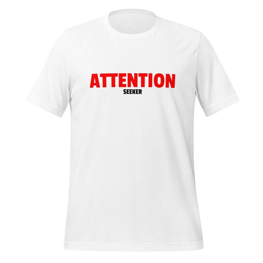 Attention Seeker T-Shirt 2 (unisex) - White - AI Store