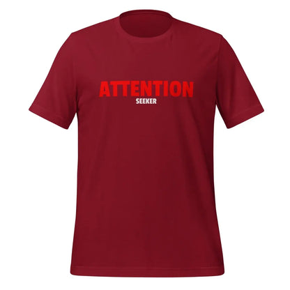 Attention Seeker T-Shirt (unisex) - Cardinal / M