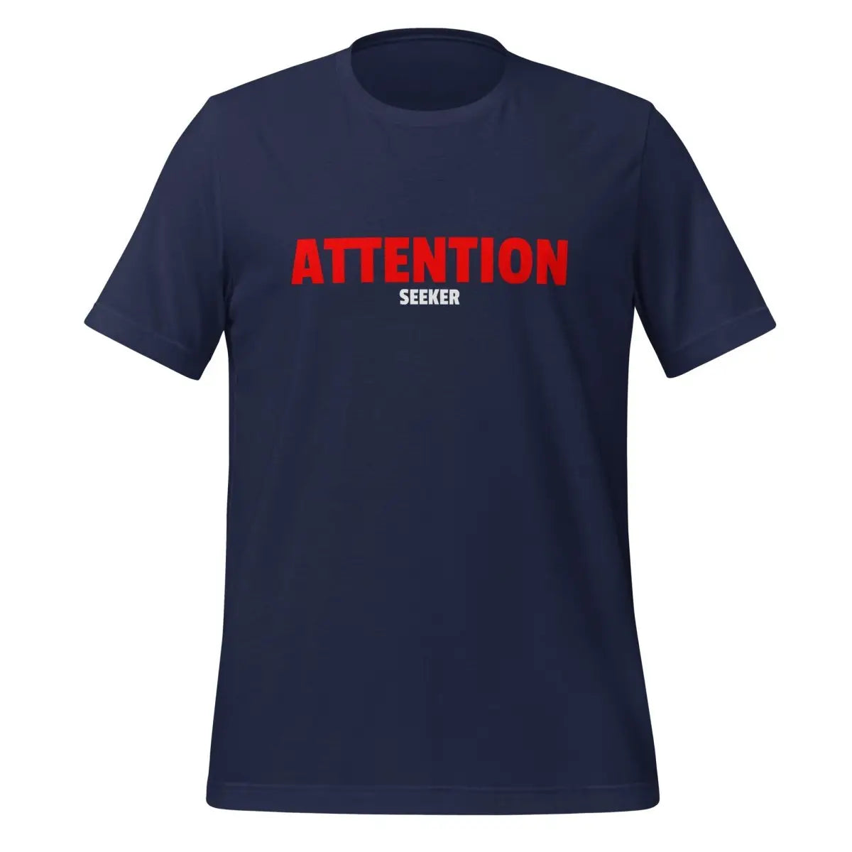 Attention Seeker T-Shirt (unisex) - Navy / M